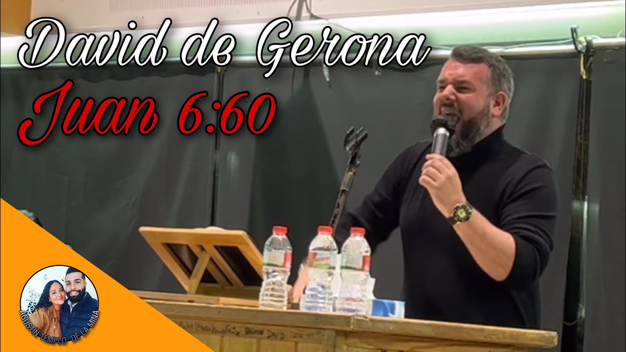 DAVID DE GERONA | Juan 6:60 | 06/03/2022 | Iglesia de La Mina