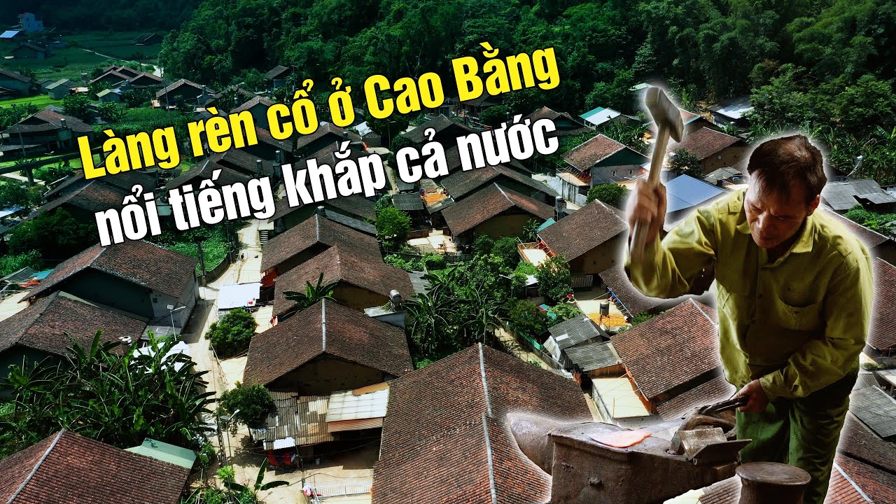 Ghé thăm làng rèn cổ tuyệt đẹp Pác Rằng ở Phúc Sen Cao Bằng