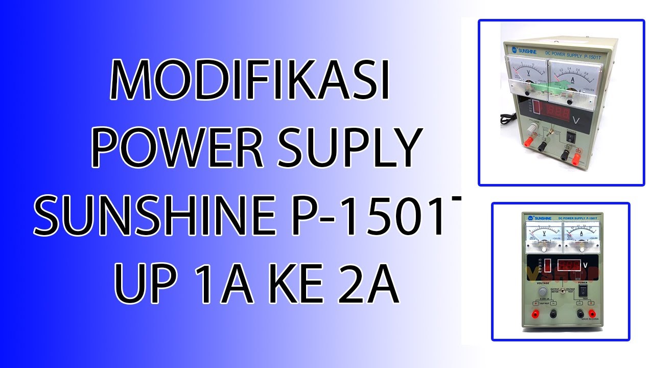 Cara Modifikasi power suply sunshine P-1501T upgrade 1 ampere jadi 2 ampere