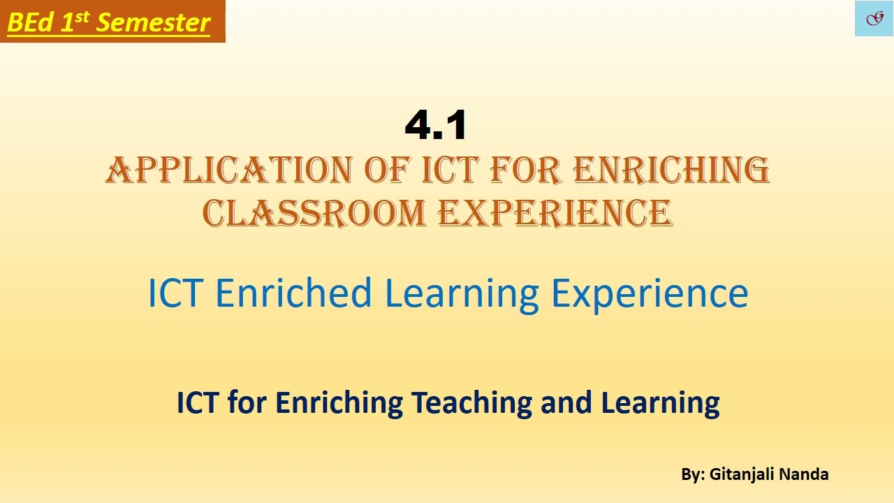 4.1- Application of ICT for Enriching Classroom Experience