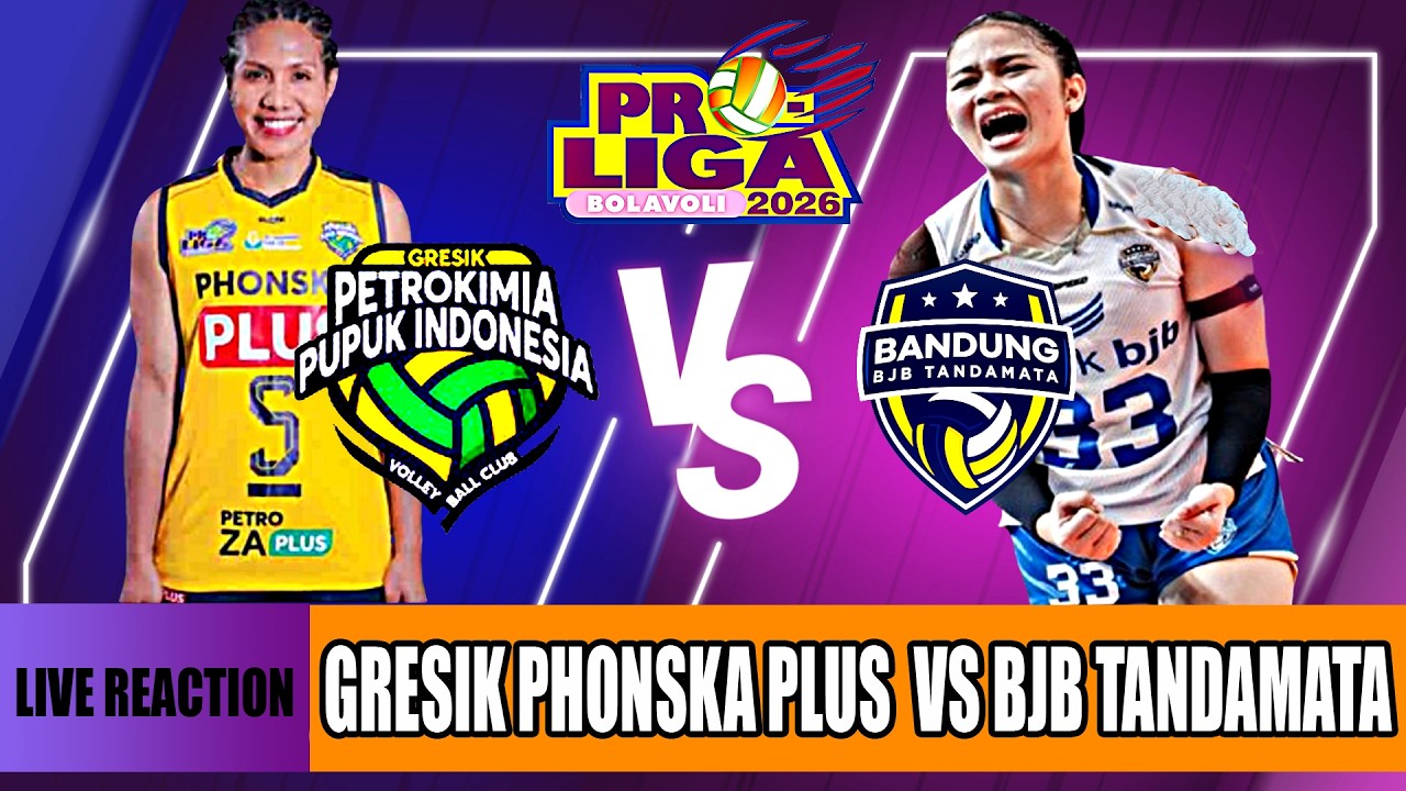 🔴LIVE - GRESIK PHONSKA PLUS vs BANDUNG BJB TANDAMATA - Proliga 2026 - Live Reaction & Komentar