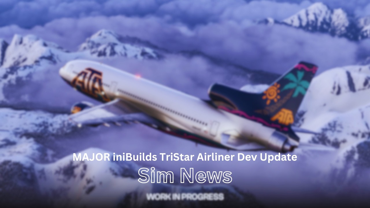MAJOR iniBuilds TriStar Airliner Dev Update | Update News