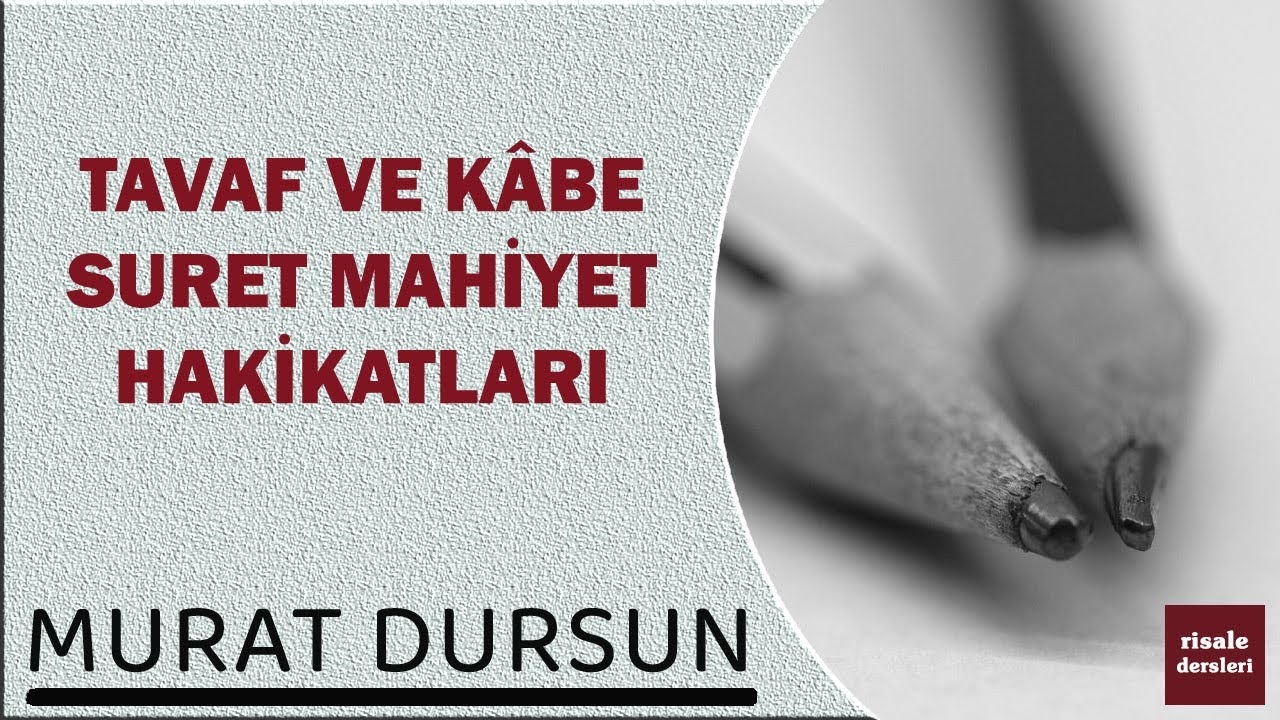 Murat Dursun - Tavaf ve Kâbe Suret Mahiyet Hakikatları