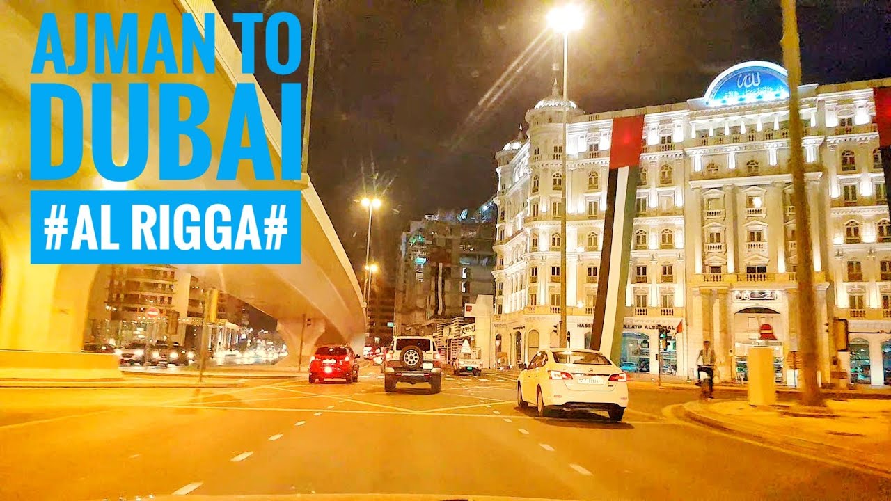 AJMAN TO DUBAI #AL RIGGA#🇦🇪 11NOVEMBER 2019🇦🇪