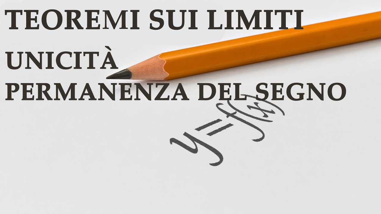 Limiti: teorema di unicità del limite e teorema di permanenza del segno - Teoremi sui limiti p.1