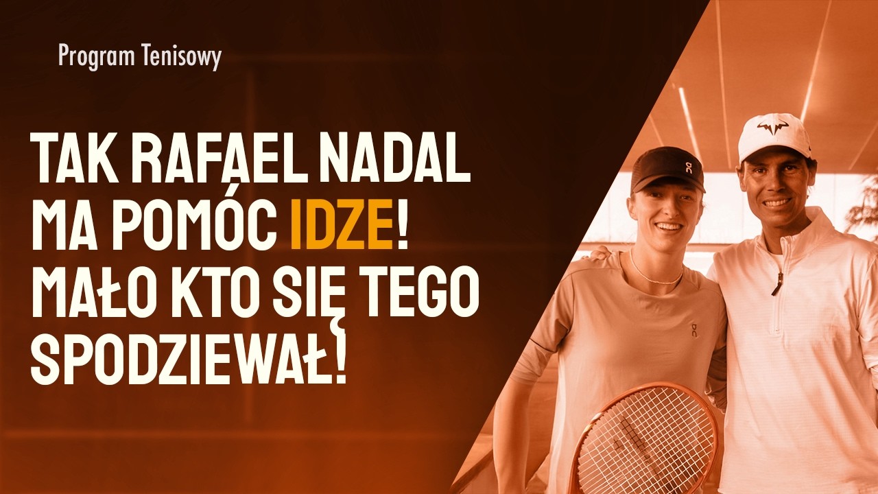 To dlatego Nadal pomaga Świątek! Iga wykorzystuje tajną broń! 