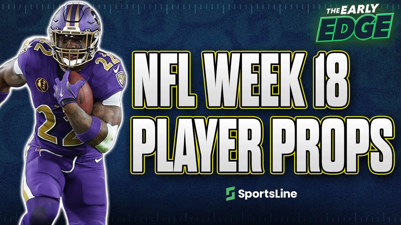 NFL Week 18 PLAYER PROP Bets | The Early Edge