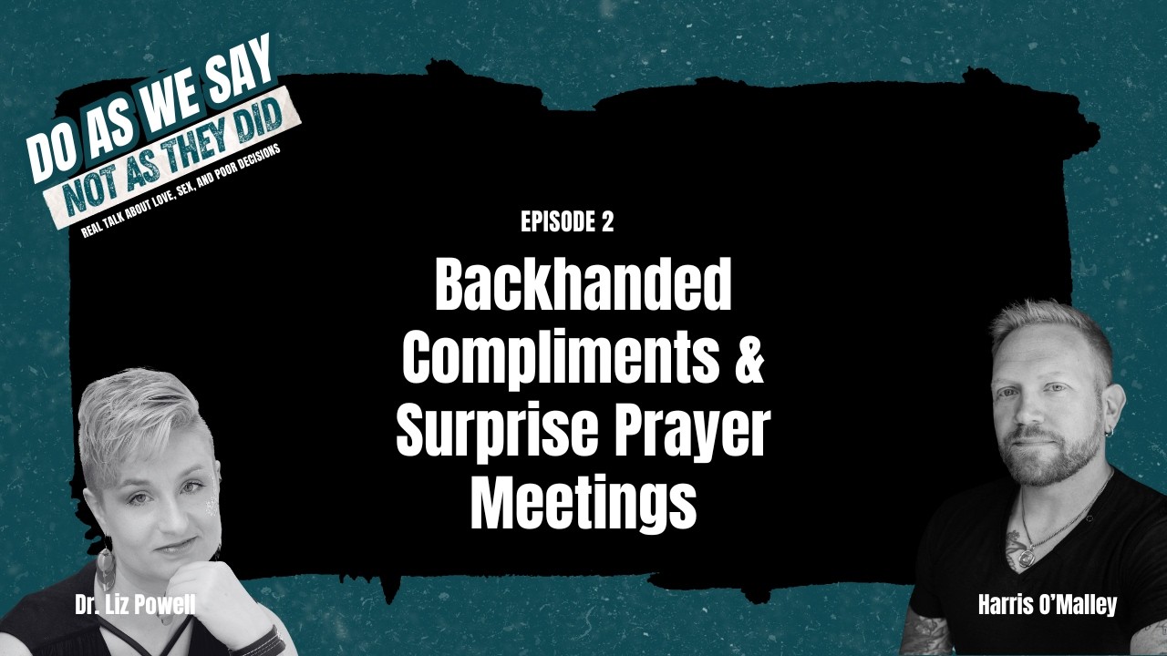 Ep 2. Backhanded Compliments & Surprise Prayer Meetings