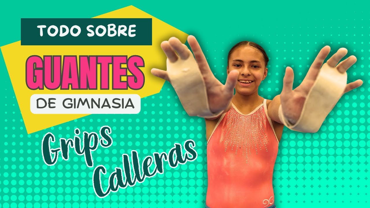 Todo sobre los Guantes de Gimnasia, Grips o Calleras