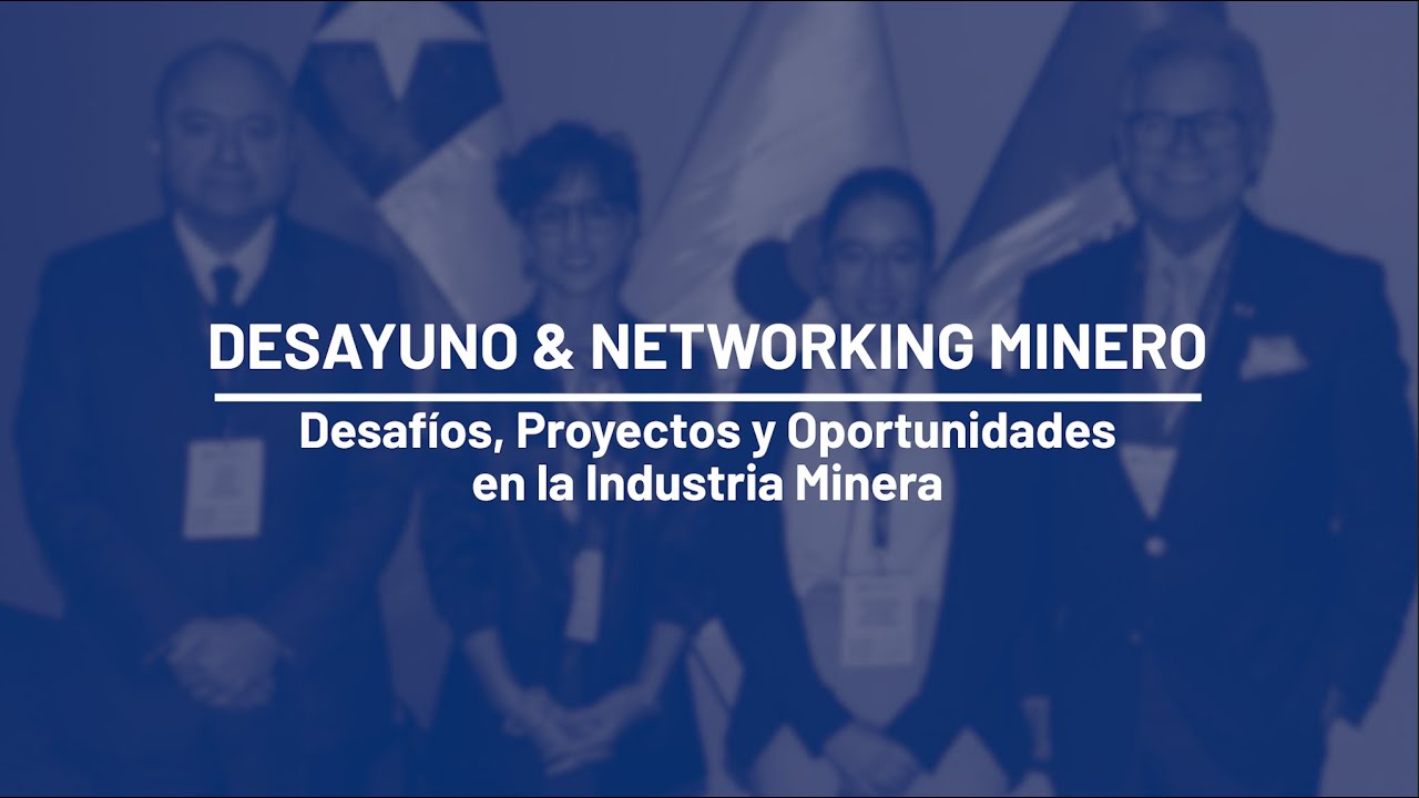 Desayuno & Networking Minero - Desaf&iacute;os, Proyectos y Oportunidades en la Industria Minera
