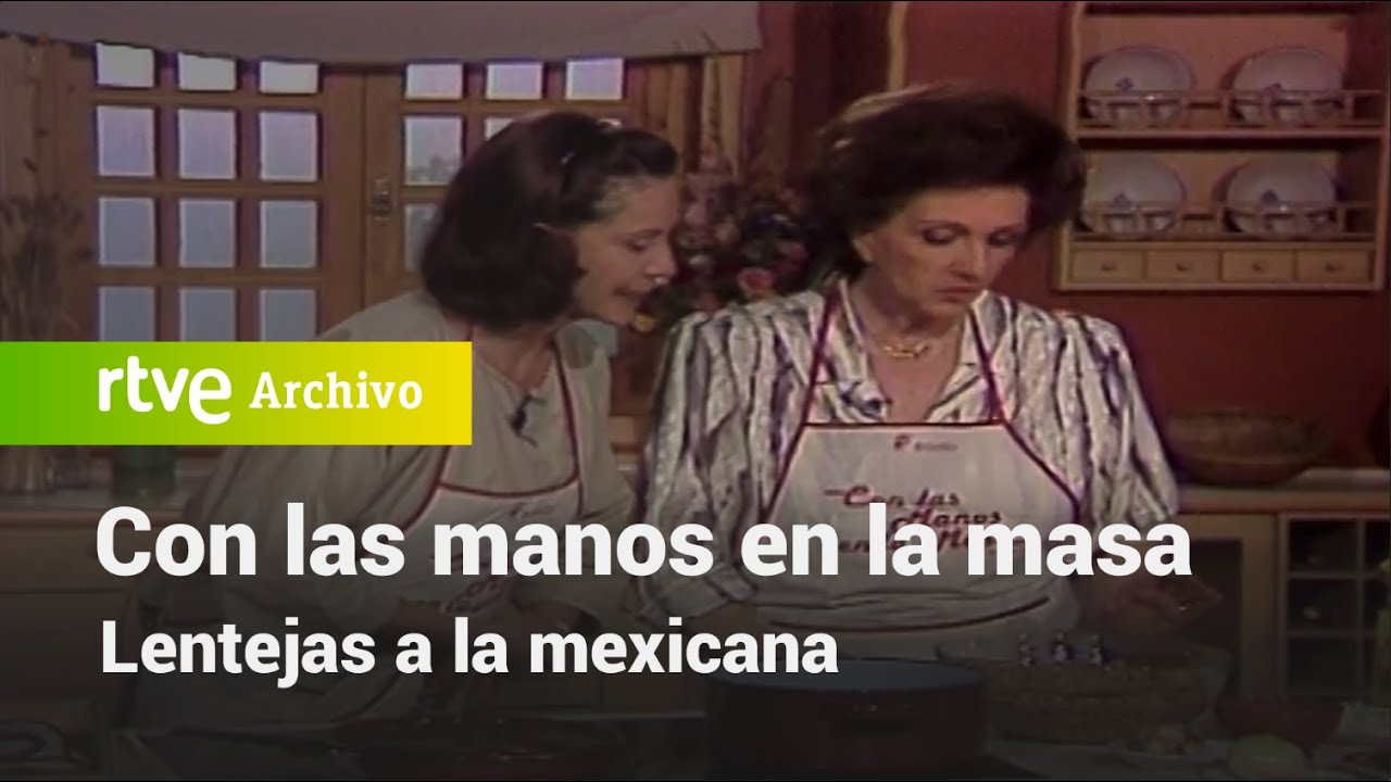 Con las manos en la masa: Lentejas a la mexicana | RTVE Archivo