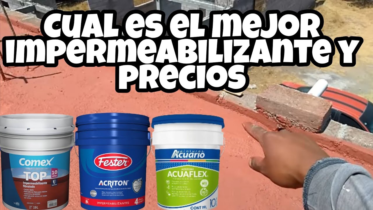 Cual es el mejor IMPERMEABILIZANTE para TECHOS y cuales son sus PRECIOS