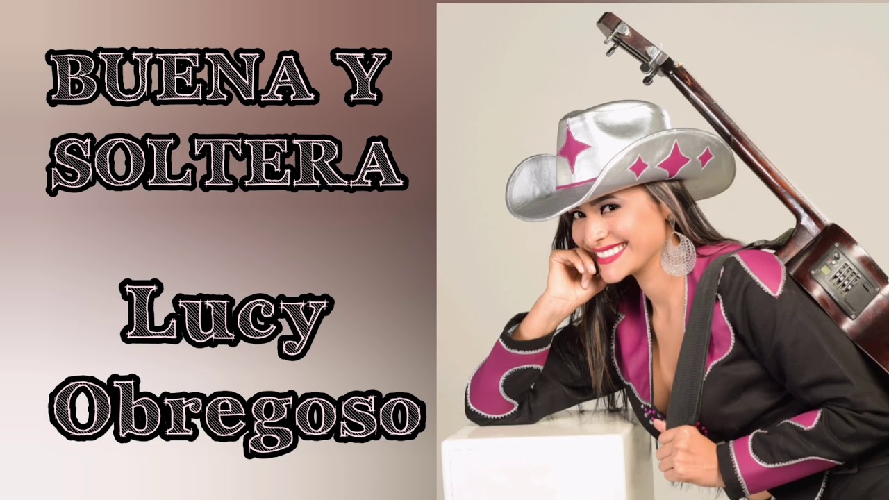 @LucyObregoso - Buena Y Soltera (VIDEO LYRICS - Letra)