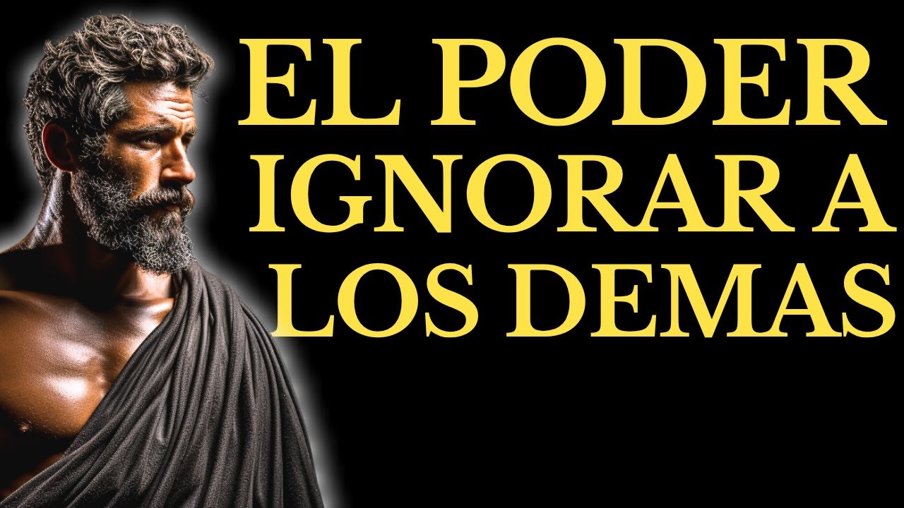 EL PODER DE IGNORAR A LOS DEM&Aacute;S, C&Oacute;MO PROTEGER TU PAZ Y TU ENERG&Iacute;A l 15 LECCIONES de ESTOICISMO