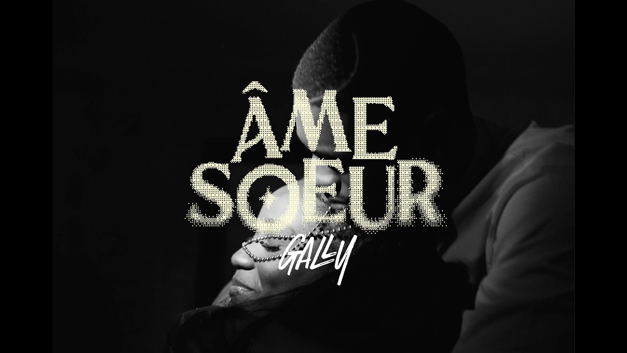 GALLY - ÂME SOEUR (Clip Officiel)