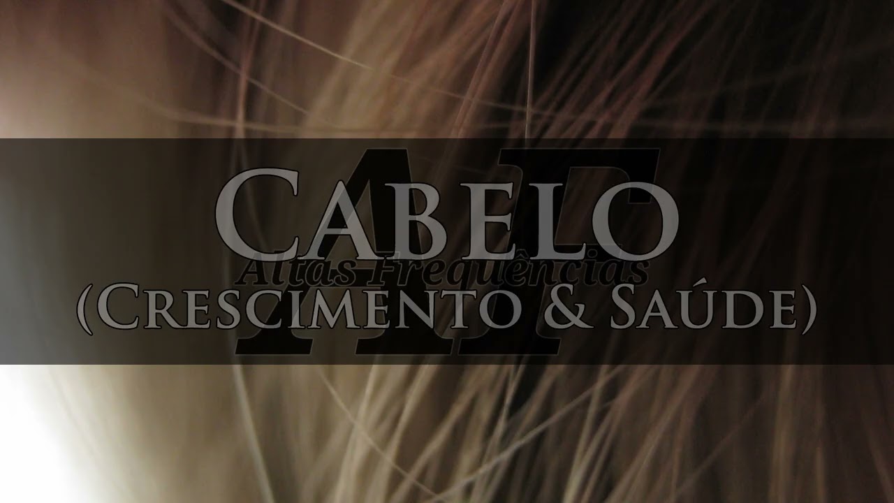 Cabelo (Crescimento & Saúde) [Estimular] | Canal: Altas Frequências