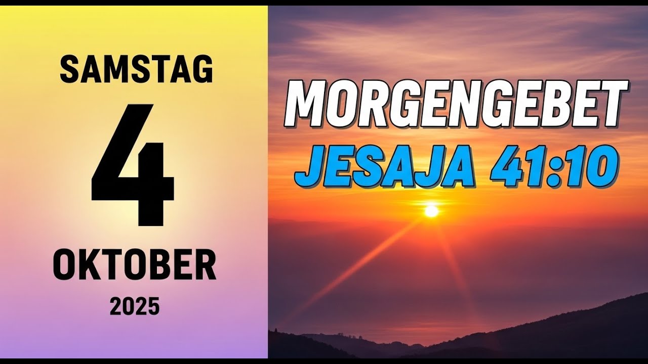 Morgengebet für Heute 4.10.2025 | Jesaja 41:10 Um den Tag mit Gottes Segen zu beginnen