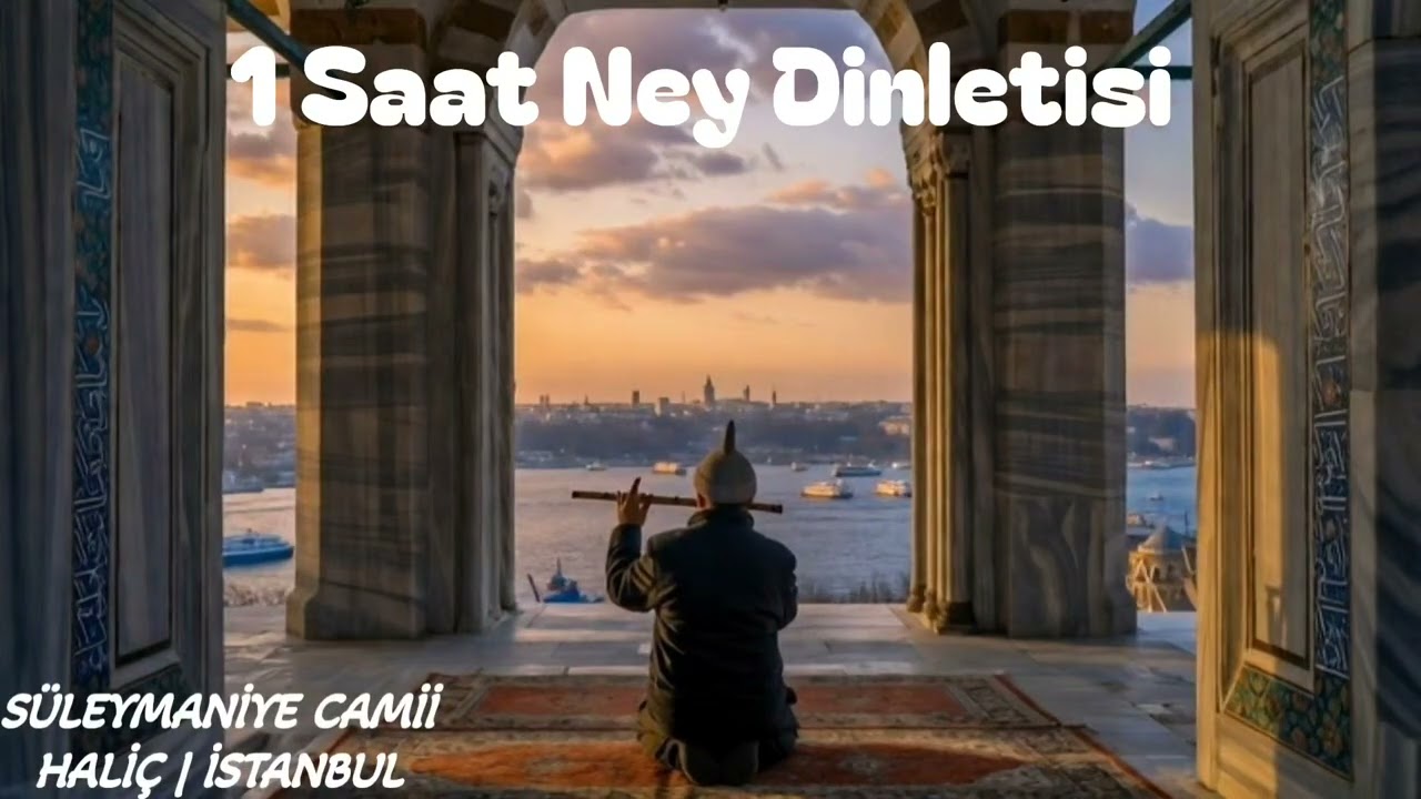 ​1 Saat Boyunca Derin Huzur: Kesintisiz Solo Ney ve İstanbul Manzarası (Süleymaniye Camii)