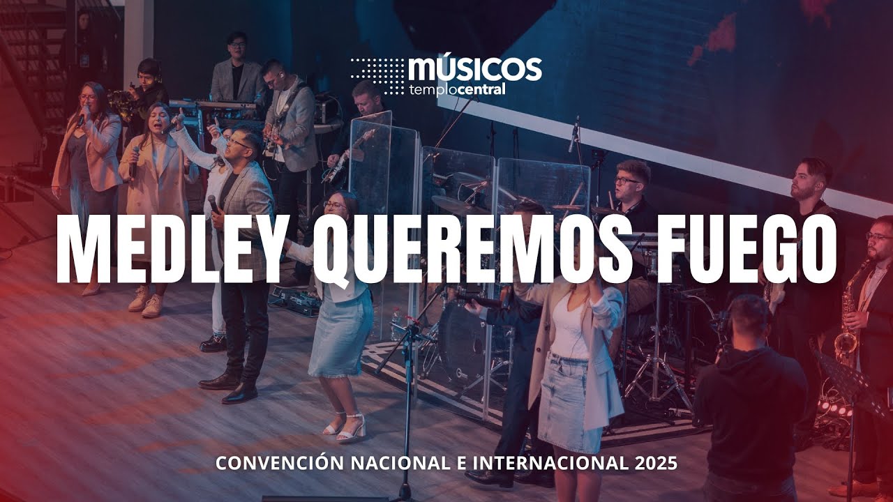 Medley Queremos fuego - Músicos Templo Central