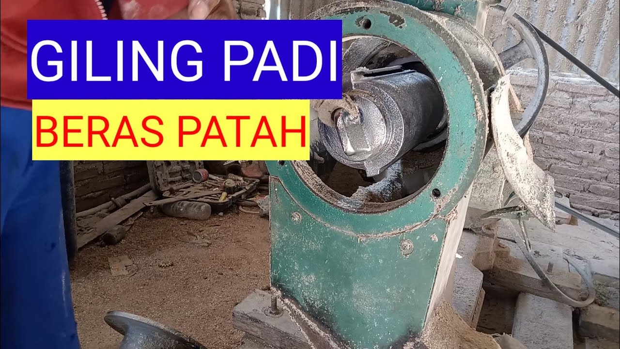 Giling Padi Beras Patah Ini Penyebabnya