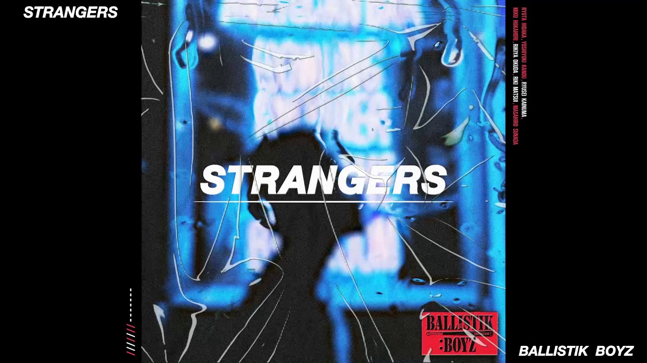 BALLISTIK BOYZ - 'Strangers' Official Art Track