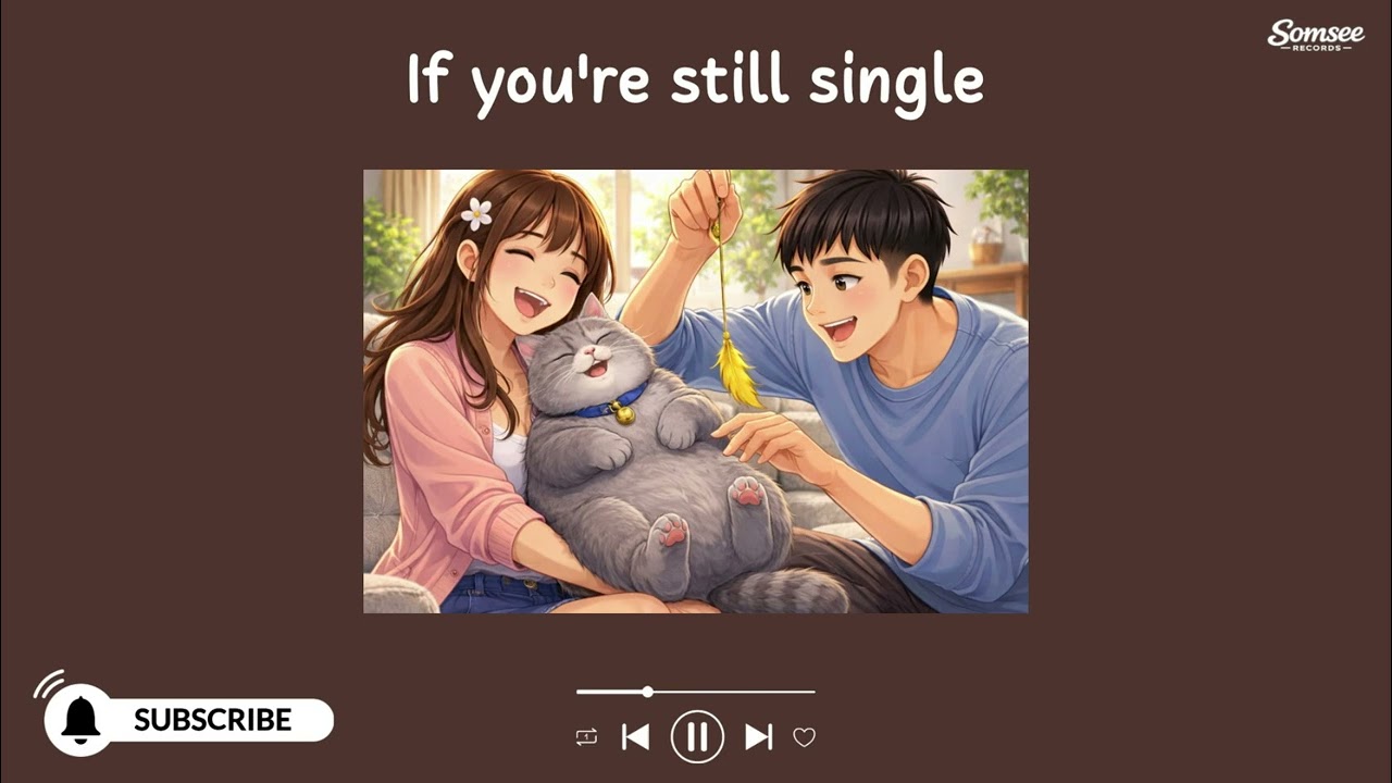 If you’re still single 🎵