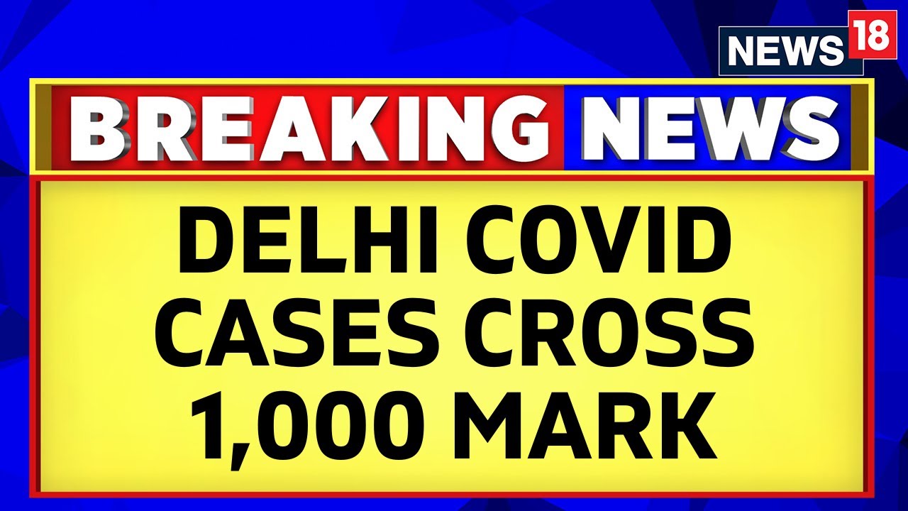 COVID News Today: Record Breaking Cases Registered In Delhi And Maharashtra | COVID 19 | News18