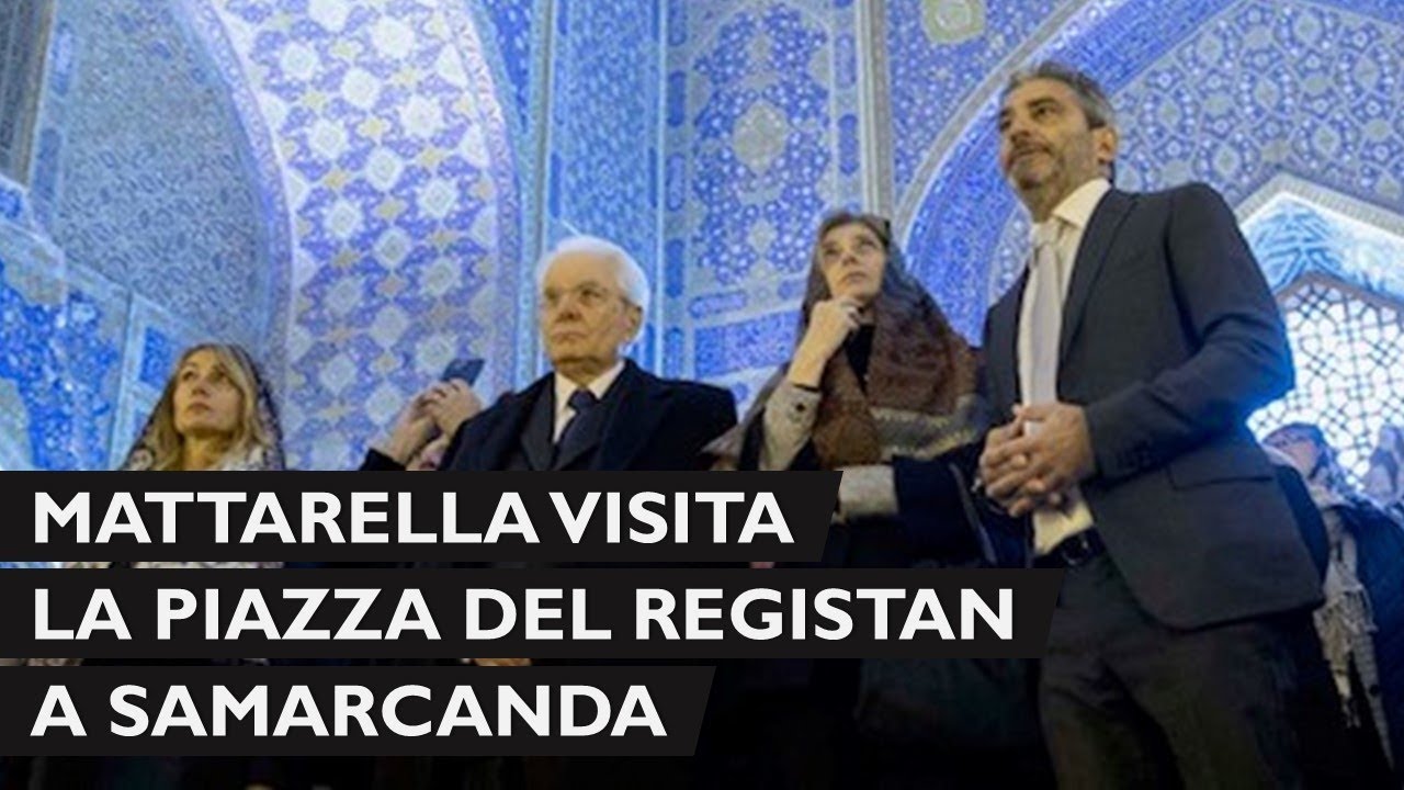 Il Presidente Mattarella visita la Piazza del Registan