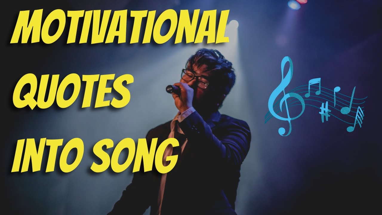 10 Motivational Quotes Turned Into Song | Timeless Quotes of Wisdom