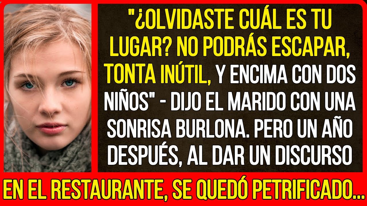 Dijo el marido con una sonrisa burlona. Pero un año después, al dar un discurso en el restaurante...