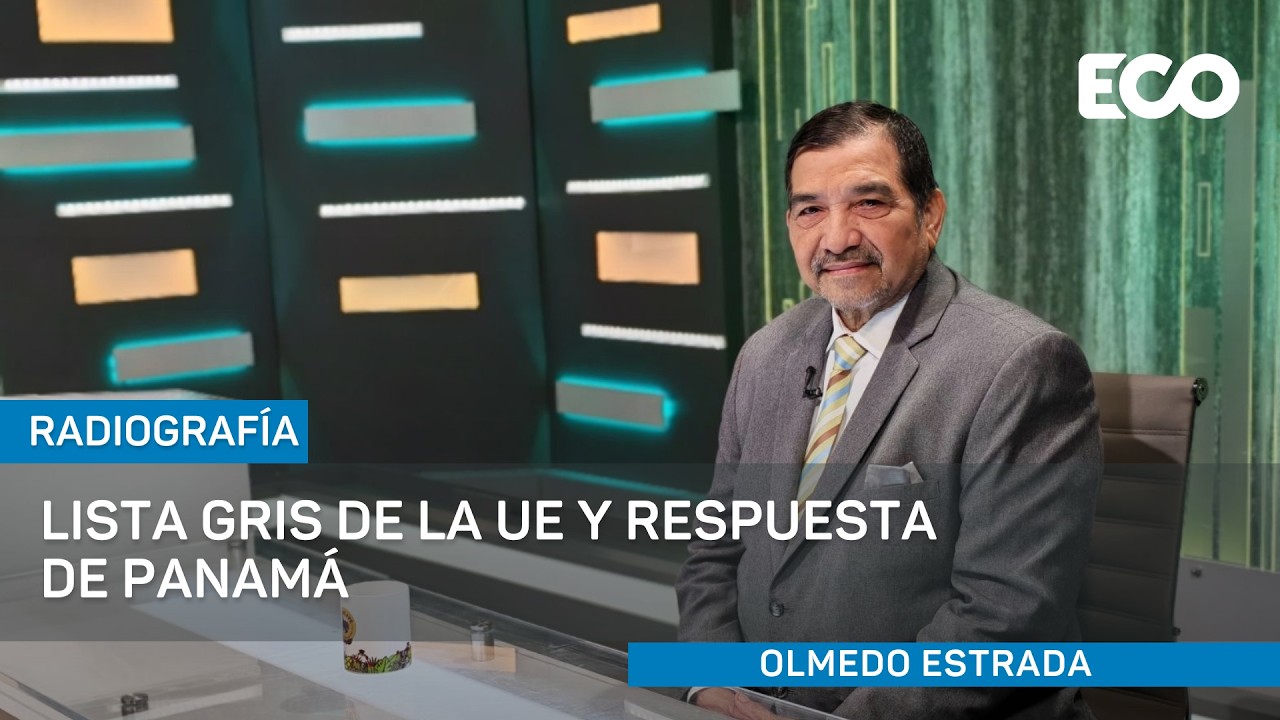 Panamá anuncia medidas contra empresas europeas tras lista gris de la UE l #Radiografía