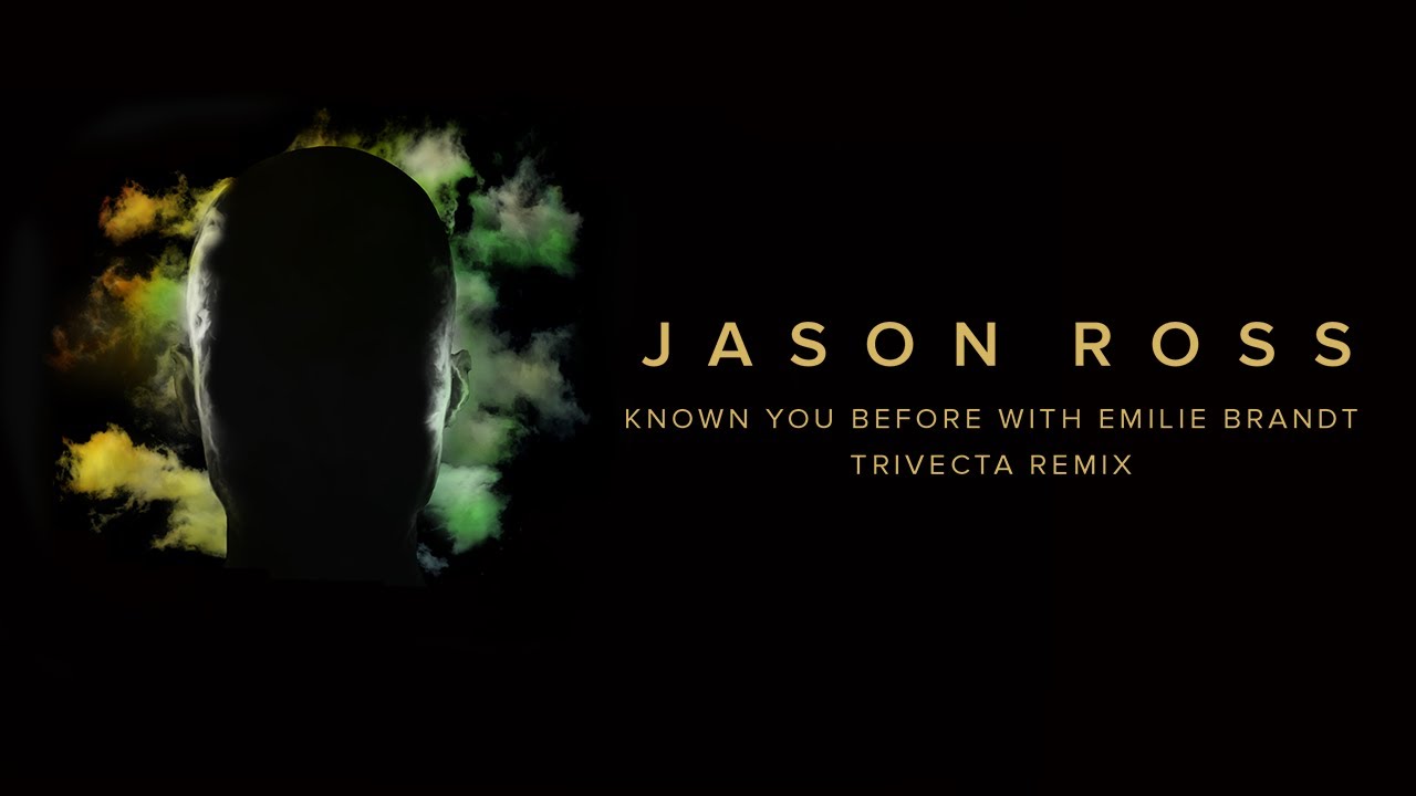 Jason Ross & Seven Lions - Known You Before (Trivecta Remix) (feat. Emilie Brandt)