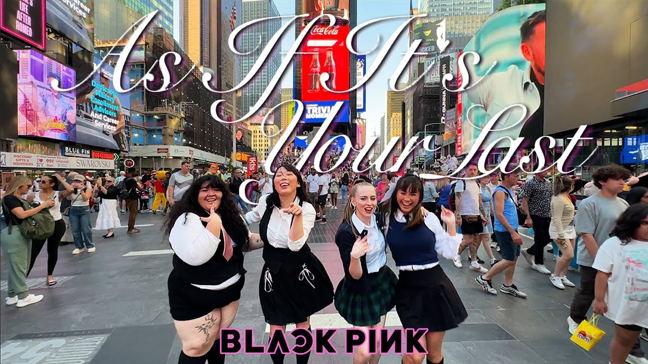 [KPOP IN PUBLIC NYC TIMES SQUARE] BLACKPINK - AS IF IT'S YOUR LAST Dance Cover