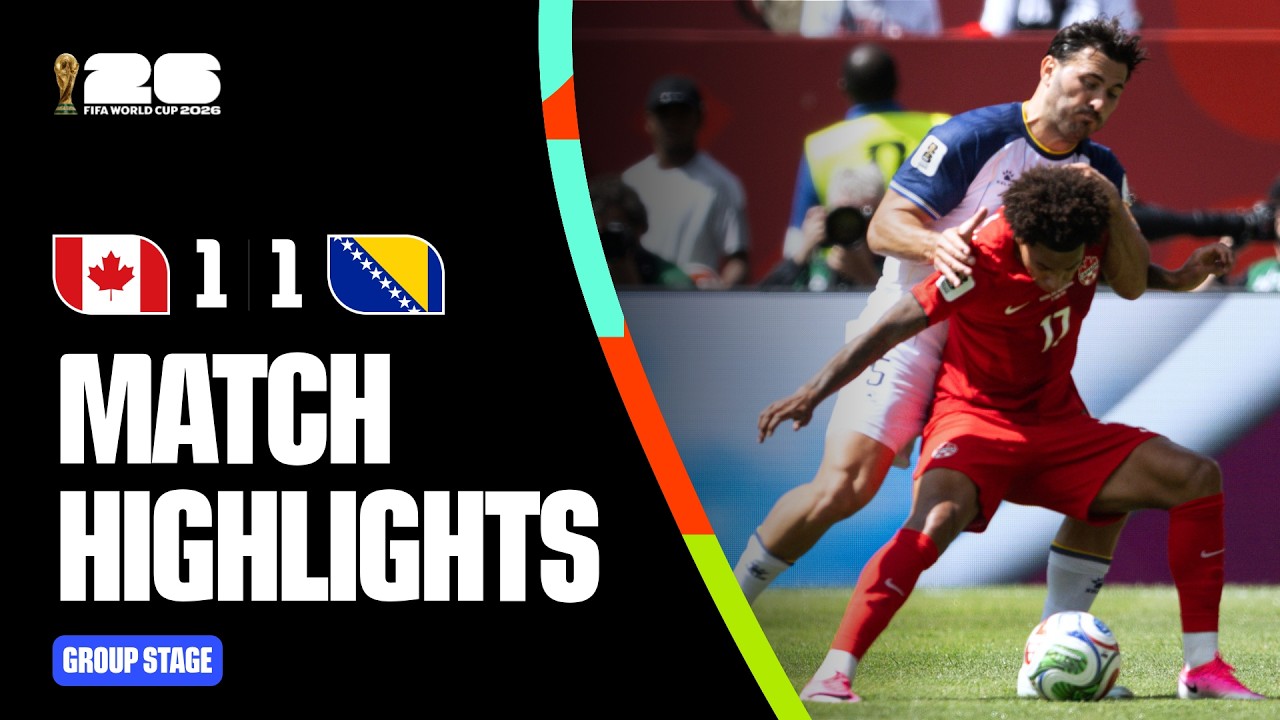 Highlights | Canada 1-1 Bosnia and Herzegovina | FIFA World Cup 2026&trade;