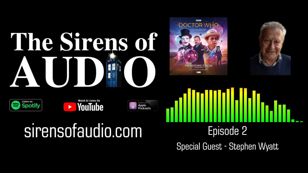 Writer STEPHEN WYATT on Doctor Who: The Psychic Circus // The Sirens of Audio Episode 2