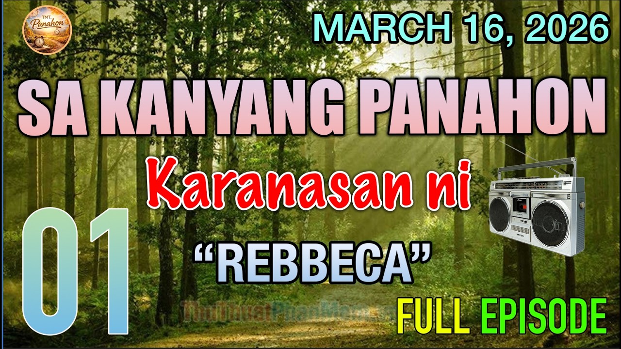SA KANYANG PANAHON - ANG KARANASAN NI REBBECA FULL EPISODE | TMT.Panahon | MARCH 16 , 2026