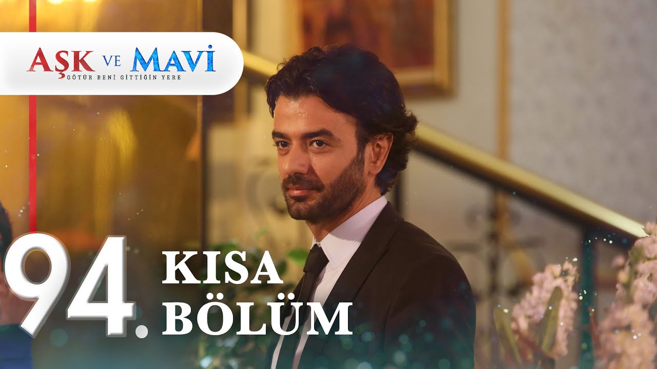 94. Bölüm | Aşk ve Mavi Kısa Bölümler