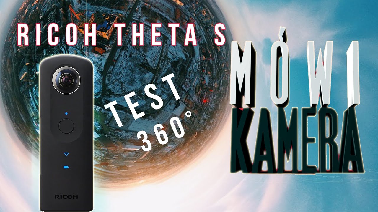 Ricoh Theta S | Test Recenzja 360 &deg; | M&oacute;wi Kamera #01