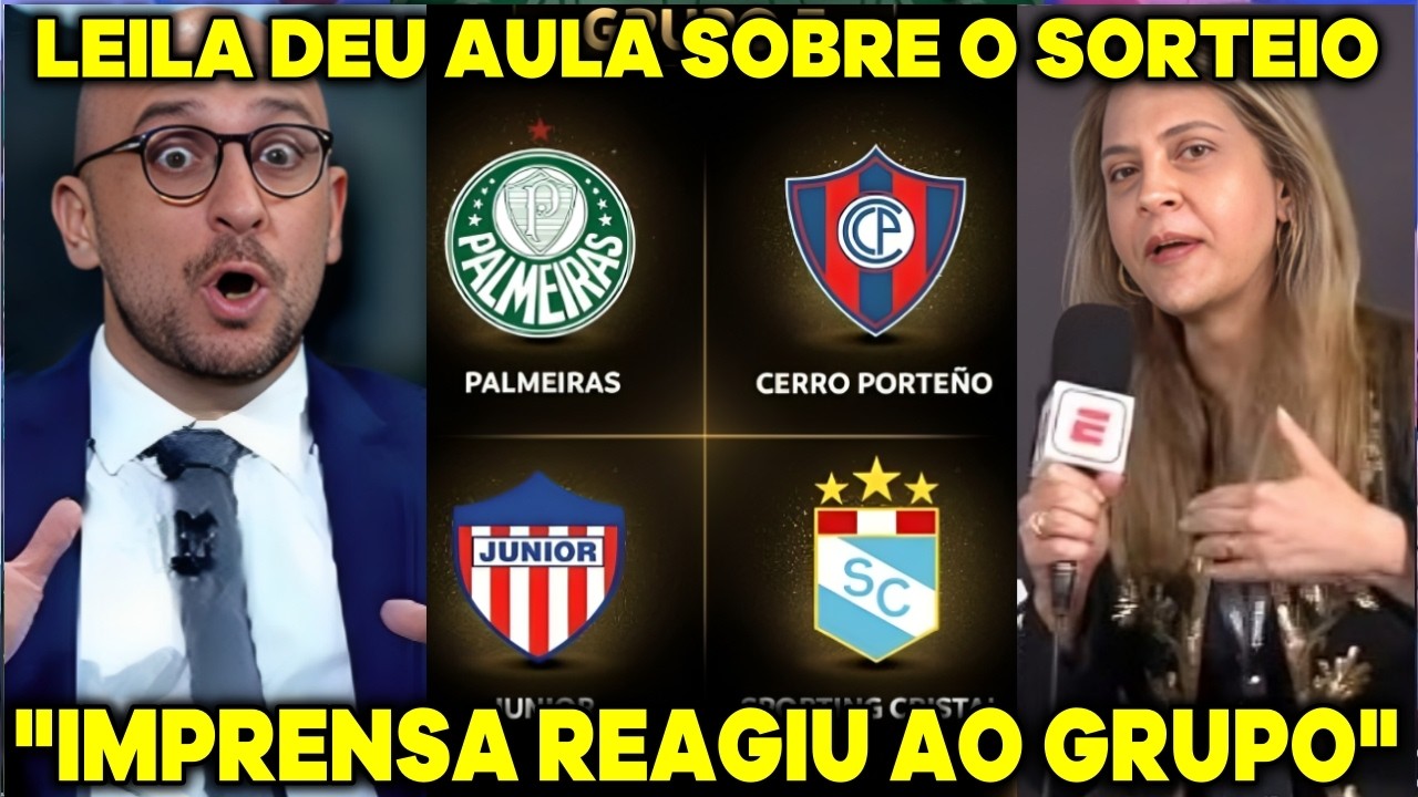 LEILA DEU AULA! IMPRENSA REAGIU A GRUPO DO PALMEIRAS NA LIBERTADORES 
