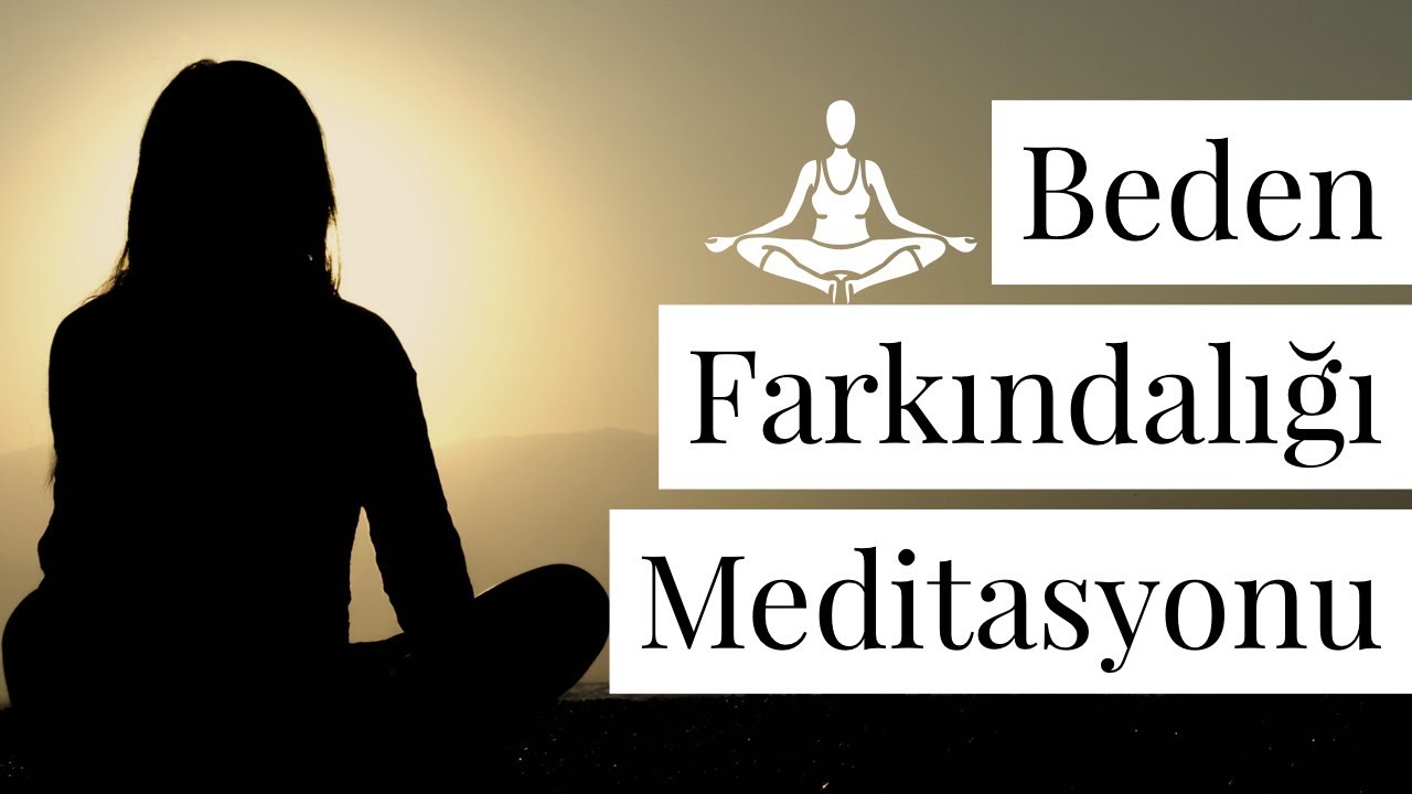 Beden Farkındalığı Meditasyonu