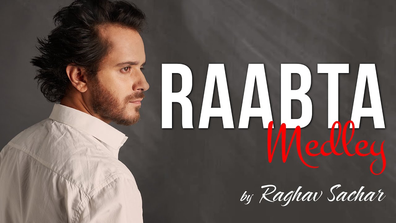 Raabta Medley | Raghav Sachar |