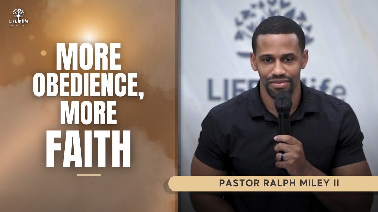 More Obedience, More Faith | LIFE in life Ministries