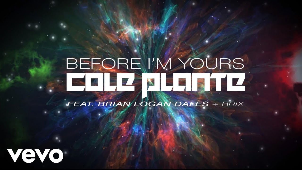 Cole Plante - Before I'm Yours (Official Lyric Video) ft. Brian Logan Dales, Brix