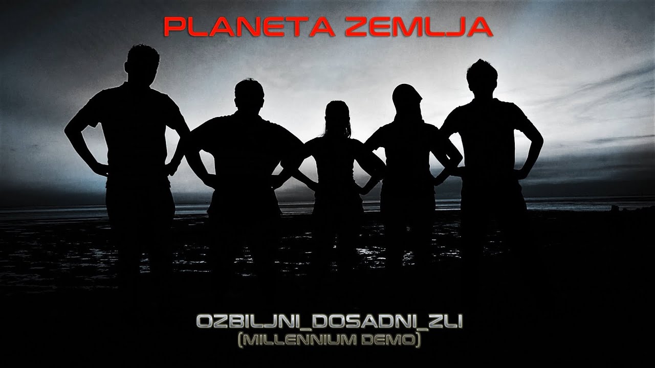 Planeta Zemlja - Ozbiljni_Dosadni_Zli (Millennium Demo)