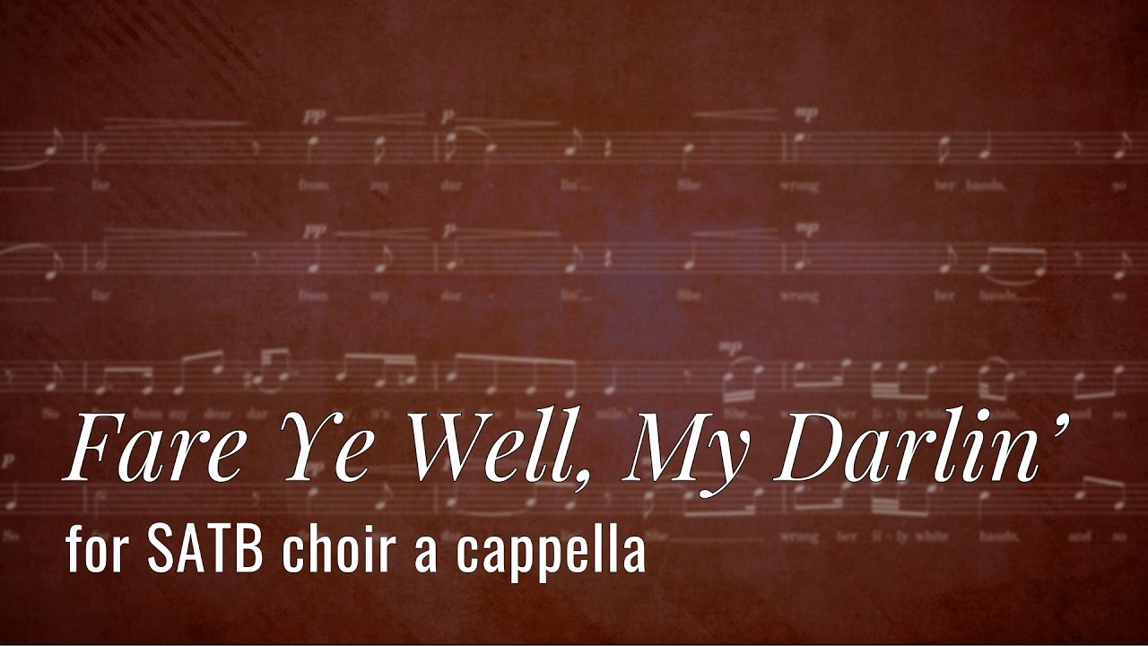 Fare Ye Well, My Darlin' (SATB a cappella)  — score video