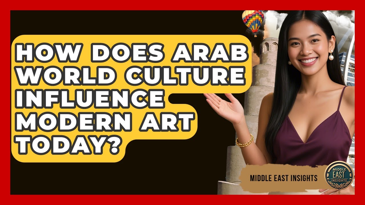 How Does Arab World Culture Influence Modern Art Today? - Middle East Insights