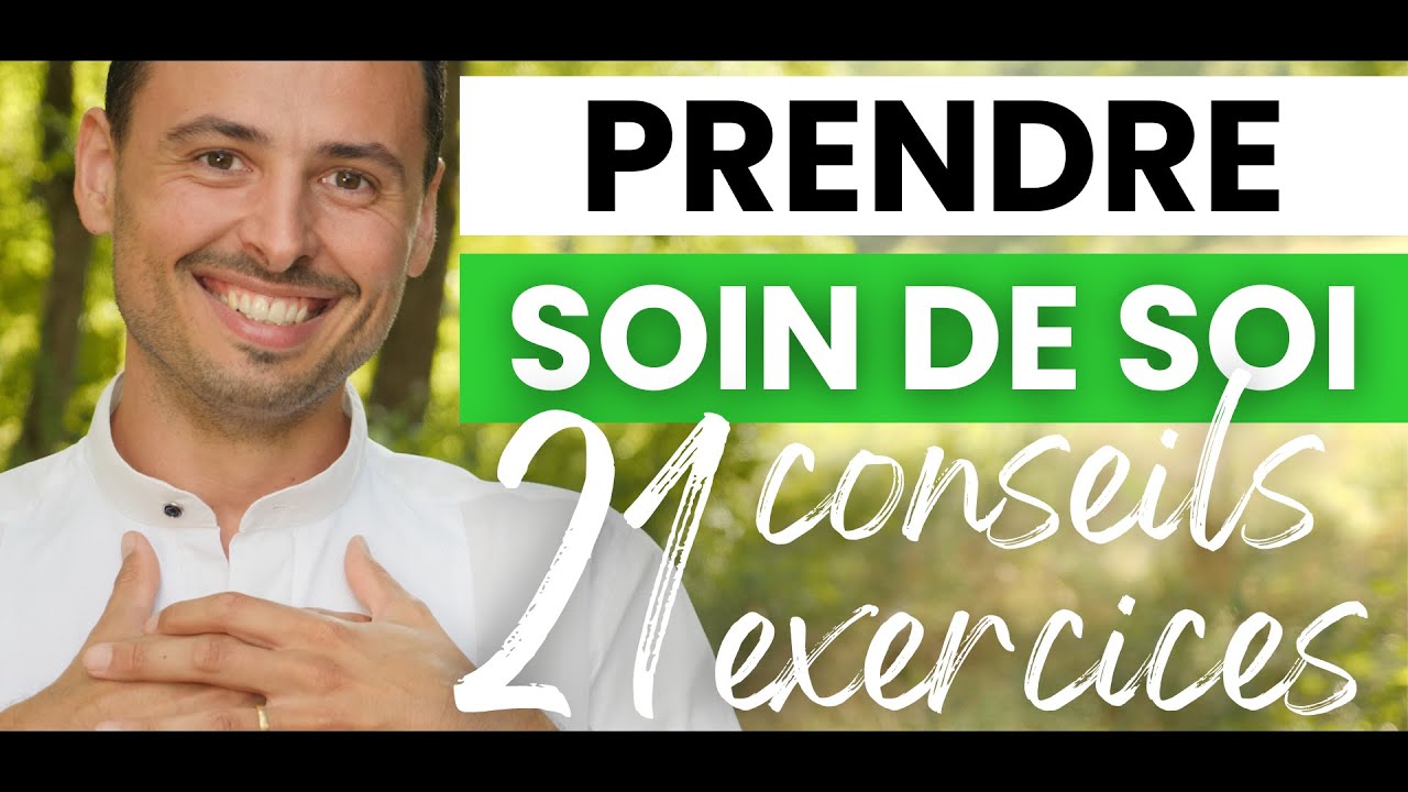 Comment PRENDRE SOIN DE SOI et APPRENDRE À VIVRE POUR SOI-MÊME - 21 CONSEILS ET EXERCICES VITAUX