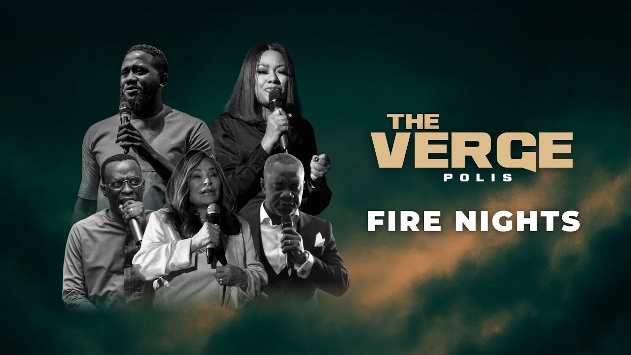 THE VERGE: FIRE NIGHTS I APOSTLE TOBI ARAYOMI & BISHOP OSEI TUTU