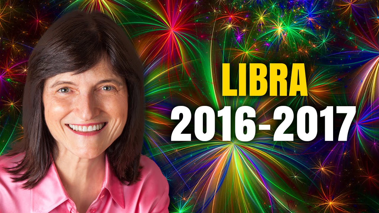 LIBRA 2016 - 2017 Astrology Predictions | Barbara Goldsmith