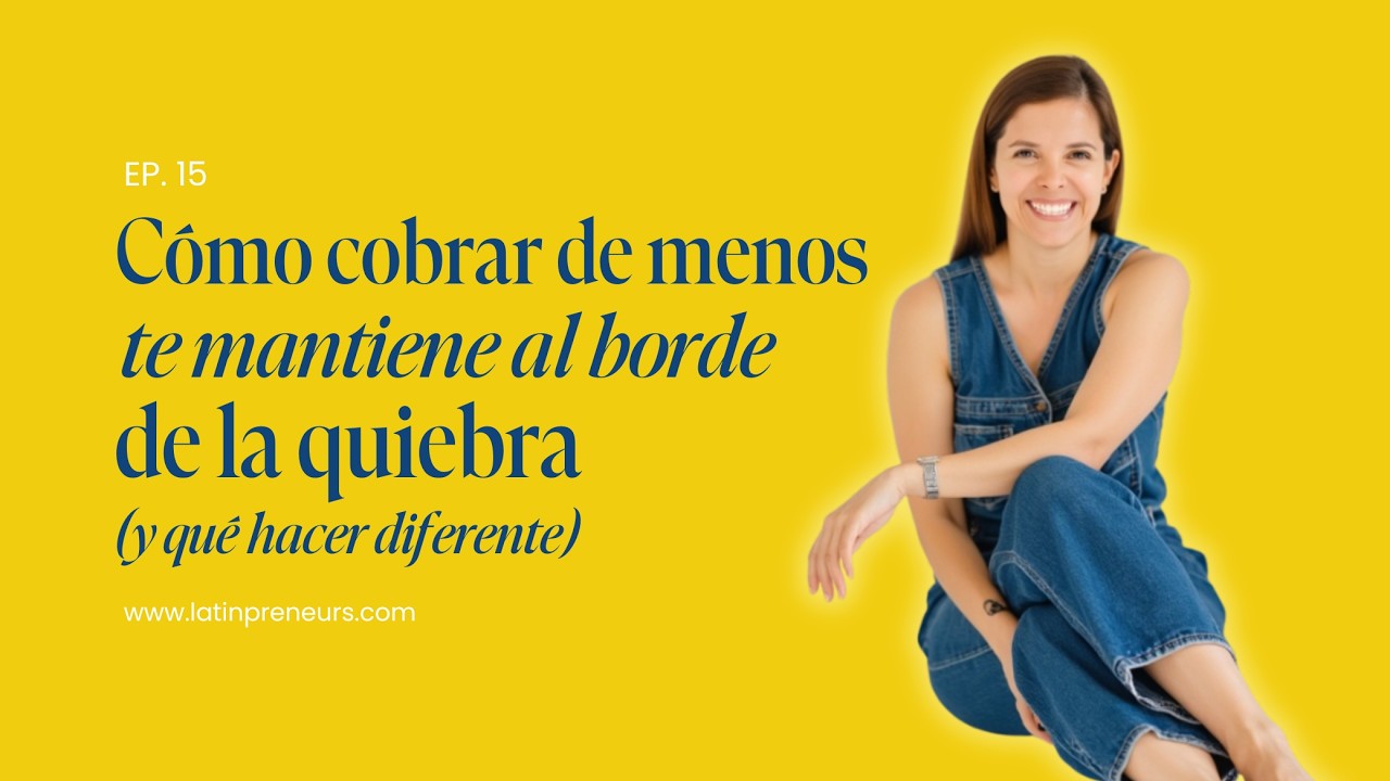 EP. 015 (ESP) - Como cobrar de menos te mantiene al borde de la quiebra (y qué hacer diferente)